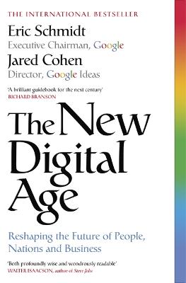 The New Digital Age: Reshaping the Future of People, Nations and Business - Schmidt, Eric, III, and Cohen, Jared