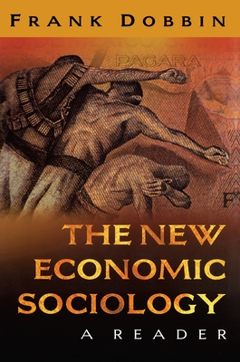 The New Economic Sociology: A Reader - Dobbin, Frank (Editor)