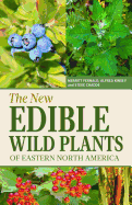 The New Edible Wild Plants of Eastern North America: A Field Guide to Edible (and Poisonous) Flowering Plants, Ferns, Mushrooms and Lichens