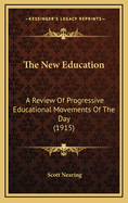 The New Education: A Review of Progressive Educational Movements of the Day (1915)