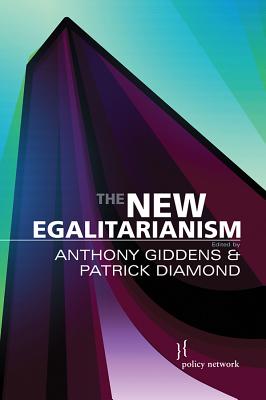 The New Egalitarianism - Giddens, Anthony (Editor), and Diamond, Patrick (Editor)