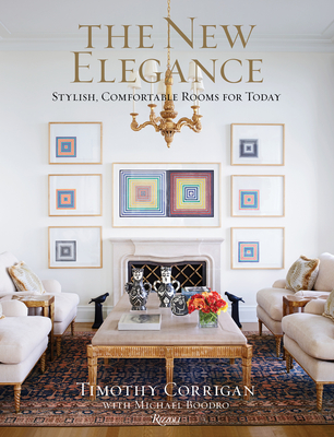 The New Elegance: Stylish, Comfortable Rooms for Today - Corrigan, Timothy, and Boodro, Michael (Contributions by)
