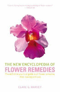 The New Encyclopedia of Flower Remedies: The Definitive Practical Guide to All Flower Remedies, Their Making and Uses