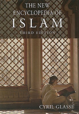 The New Encyclopedia of Islam - Glass, Cyril, and Smith, Huston (Foreword by)