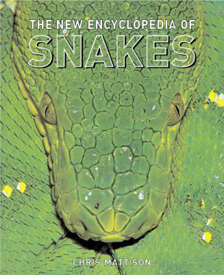 The New Encyclopedia of Snakes - Mattison, Chris