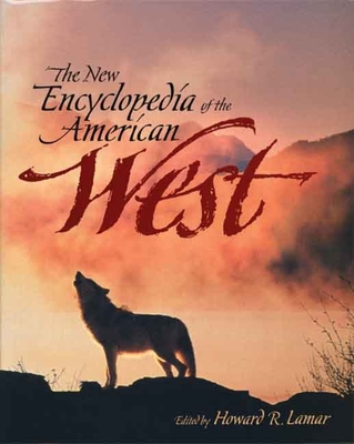 The New Encyclopedia of the American West - Lamar, Howard R (Editor)