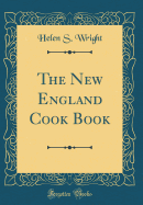 The New England Cook Book (Classic Reprint)