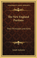 The New England Puritans: Their Principles and Aims