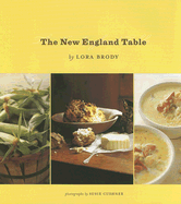 The New England Table - Brody, Lora, and Cushner, Susie (Photographer)