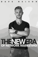 The New Era of Network Marketing: How to escape the rat race and live your dreams in the new economy