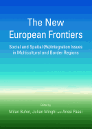 The New European Frontiers: Social and Spatial (Re)Integration Issues in Multicultural and Border Regions