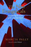 The New Evangelicals: Expanding the Vision of the Common Good