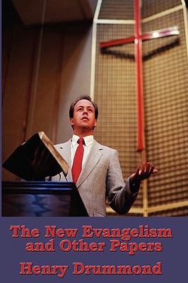 The New Evangelism and Other Papers - Drummond, Henry