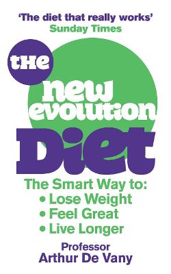 The New Evolution Diet: The Smart Way to Lose Weight, Feel Great and Live Longer - De Vany, Arthur