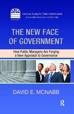 The New Face of Government: How Public Managers Are Forging a New Approach to Governance - McNabb, David E, Professor