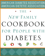 The New Family Cookbook for People with Diabetes - American Diabetes Association, and Ameridan Dietetic Association, and American Dietetic Association