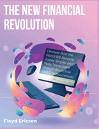 The New Financial Revolution: Discover How the World Will Become Faster, Simpler and More Transparent through Blockchain and Cryptocurrencies