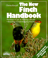 The New Finch Handbook: Everything about Purchase, Care, Nutrition, and Diseases, Plus a Description of More Than 50 Species
