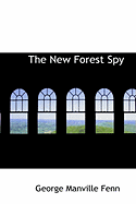 The New Forest Spy - Fenn, George Manville