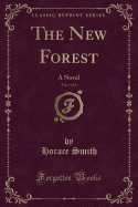 The New Forest, Vol. 1 of 3: A Novel (Classic Reprint)
