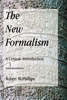 The New Formalism: A Critical Introduction, Expanded Edition - McPhillips, Robert