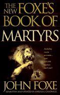 The New Foxe's Book of Martyrs - Foxe, John