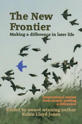 The New Frontier: Making a difference in later life - Lloyd-Jones, Robin (Editor)