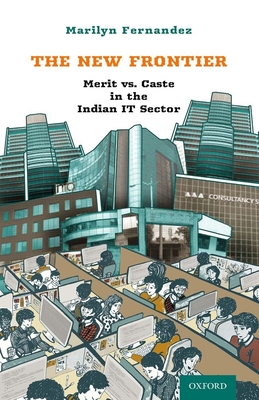 The New Frontier: Merit vs. Caste in the Indian It Sector - Fernandez, Marilyn