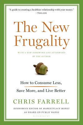 The New Frugality: How to Consume Less, Save More, and Live Better - Farrell, Chris