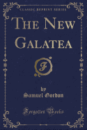 The New Galatea (Classic Reprint)