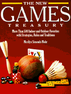 The New Games Treasury: More Than 500 Indoor and Outdoor Favorites with Strategies, Rules and Traditions - Mohr, Merilyn