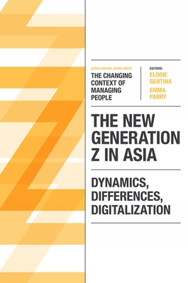 The New Generation Z in Asia: Dynamics, Differences, Digitalization - Gentina, Elodie (Editor), and Parry, Emma (Editor)
