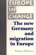 The New Germany and Migration in Europe - Marshall, Barbara