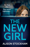 The New Girl: A BRAND NEW addictive, gripping psychological thriller from TOP TEN BESTSELLER Alison Stockham for 2024
