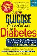 The New Glucose Revolution for Diabetes: The Definitive Guide to Managing Diabetes and Prediabetes Using the Glycemic Index