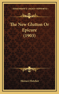 The New Glutton or Epicure (1903)