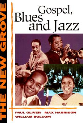 The New Grove Gospel, Blues and Jazz - Bolcom, William, and Harrison, Max, and Oliver, Paul, Dr.