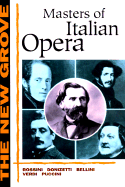 The New Grove Masters of Italian Opera: Rossini, Donizetti, Bellini, Verdi, Puccini - Gossett, Philip, and Lippmann, Friedrich, and Porter, Andrew