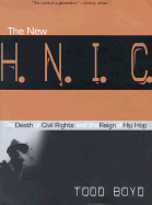 The New H.N.I.C. (Head Niggas in Charge): The Death of Civil Rights and the Reign of Hip Hop