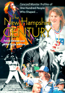 The New Hampshire Century: *Concord Monitor* Profiles of One Hundred People Who Shaped It