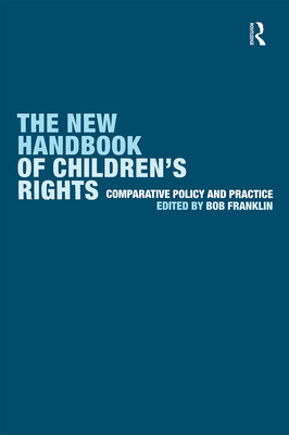 The New Handbook of Children's Rights: Comparative Policy and Practice - Franklin, Bob, Professor (Editor)