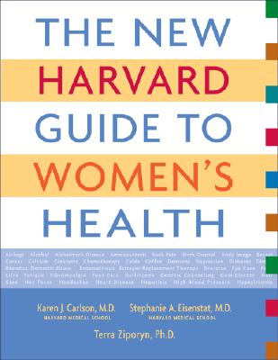 The New Harvard Guide to Women's Health - Carlson, Karen J, MD, and Eisenstat, Stephanie, M.D., and Ziporyn, Terra