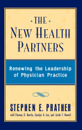 The New Health Partners: Renewing the Leadership of Physician Practice