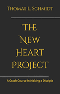 The New Heart Project: A Crash Course in Making a Disciple