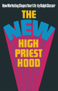 The New High Priesthood: The Social, Ethical and Political Implications of a Marketing-Orientated Society