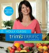 The New Holly Clegg Trim & Terrific Cookbook