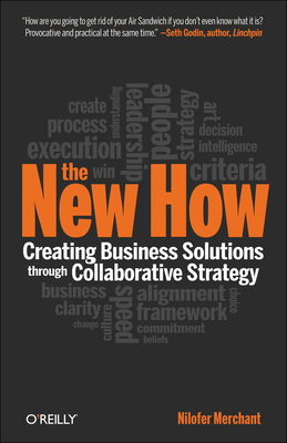 The New How [Paperback]: Creating Business Solutions Through Collaborative Strategy - Merchant, Nilofer