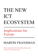 The New Ict Ecosystem. Implications for Europe - Fransman, Martin