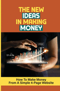The New Ideas In Making Money: How To Make Money From A Simple 4-Page Website: How To Rank Your Website