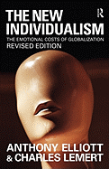 The New Individualism: The Emotional Costs of Globalization REVISED EDITION